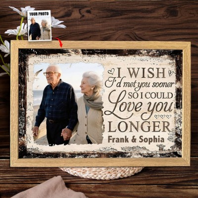 Custom I Wish I'd Met You Sooner, So I Could Love You Longer Photo Frame Unique Gift for Couple Valentine's Day Gifts