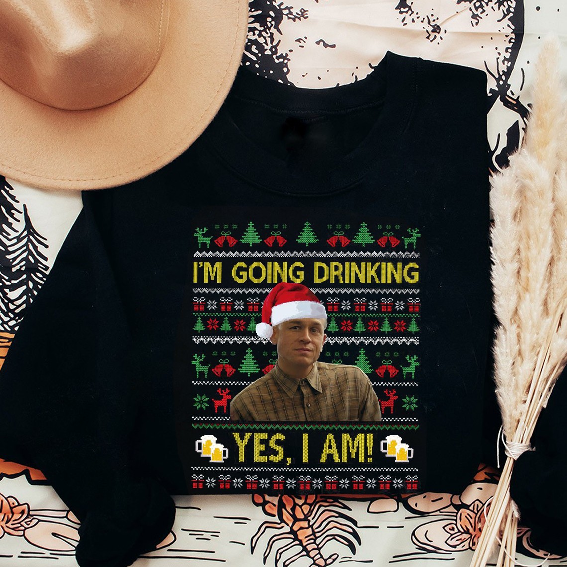 Charlie Hunnam Ed Gein I'm Going Drinking Yes I Am Sweatshirt Funny Christmas Gifts