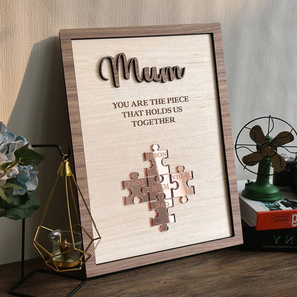 Custom Puzzle Piece Sign Mum You Are The Piece That Holds Us Together Names Gift Ideas For Mum Grandma