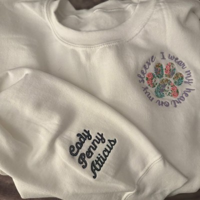 Custom Pet Paw Floral Embroidered I Wear My Heart On My Sleeve Sweatshirt Hoodie Unique Christmas Gifts For Pet Lover